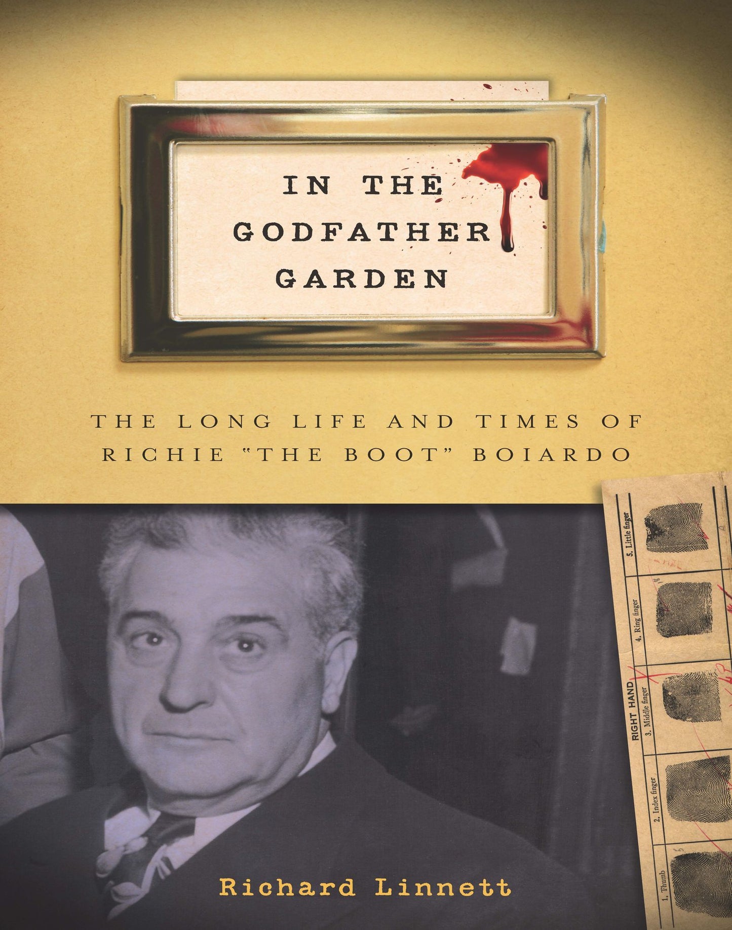 In the Godfather Garden: The Long Life and Times of Richie "the Boot" Boiardo