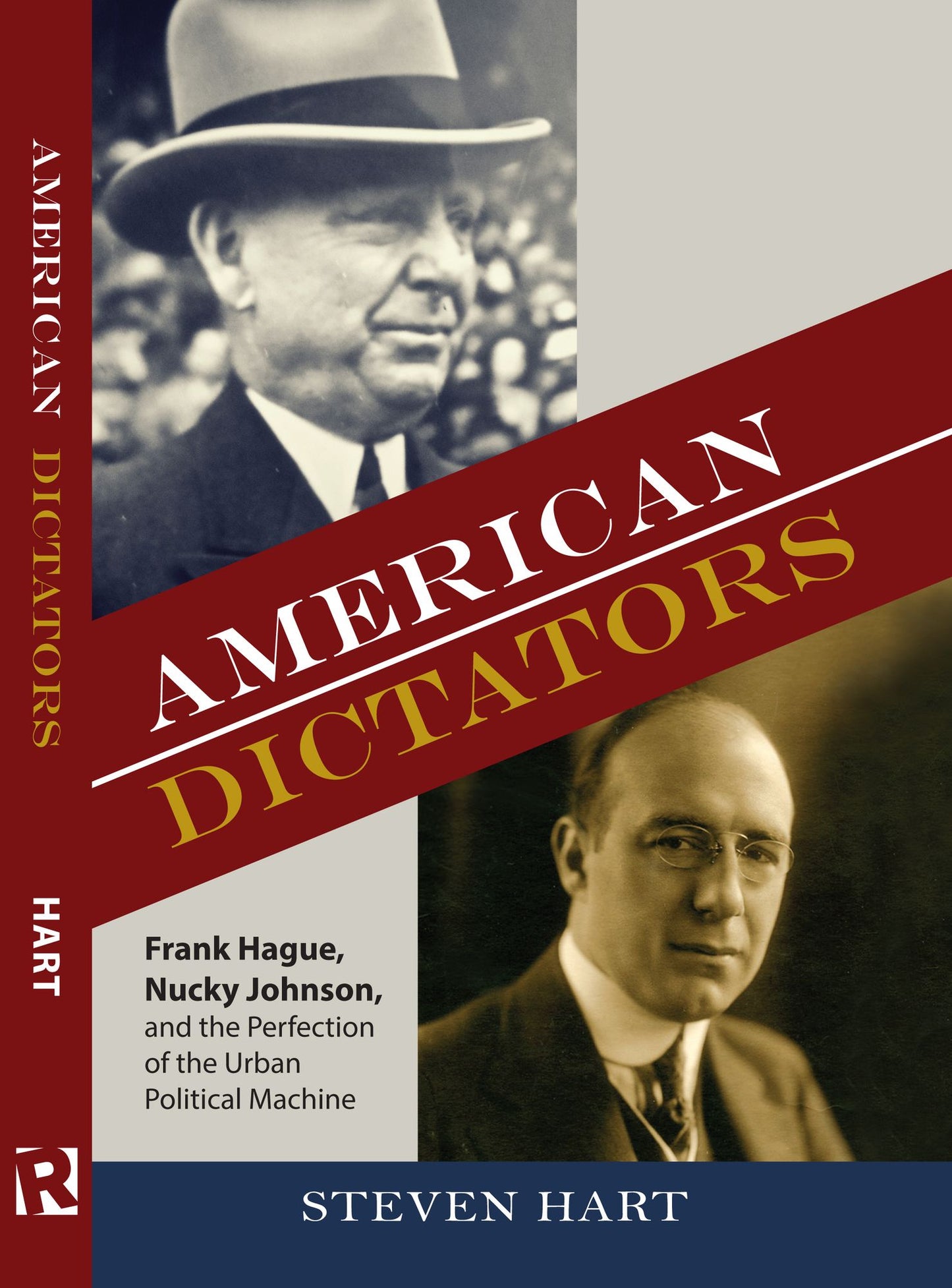 American Dictators: Frank Hague, Nucky Johnson, and the Perfection of the Urban Political Machine