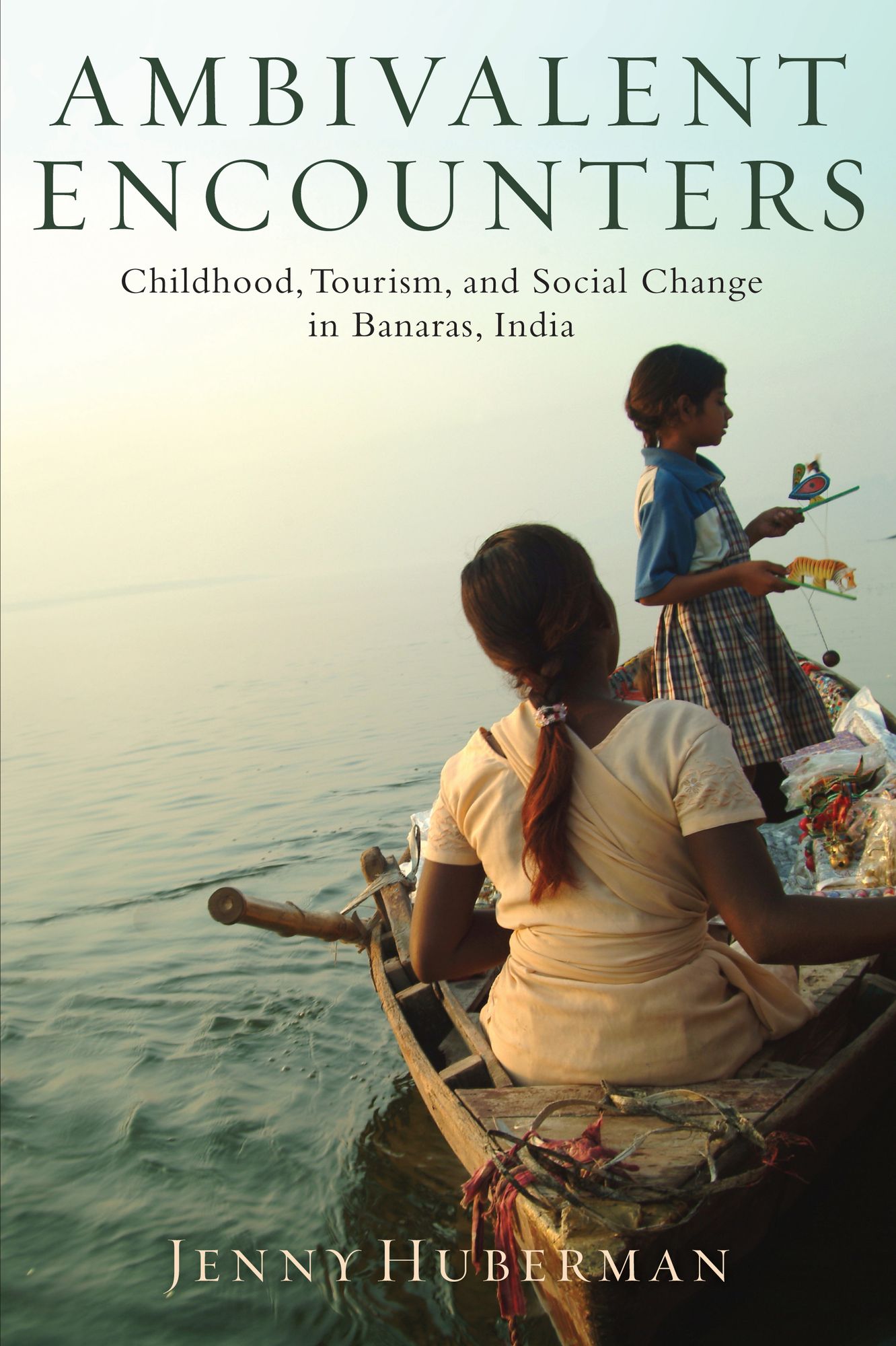 Ambivalent Encounters: Childhood, Tourism, and Social Change in Banaras, India