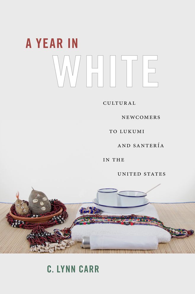 A Year in White: Cultural Newcomers to Lukumí and Santería in the United States