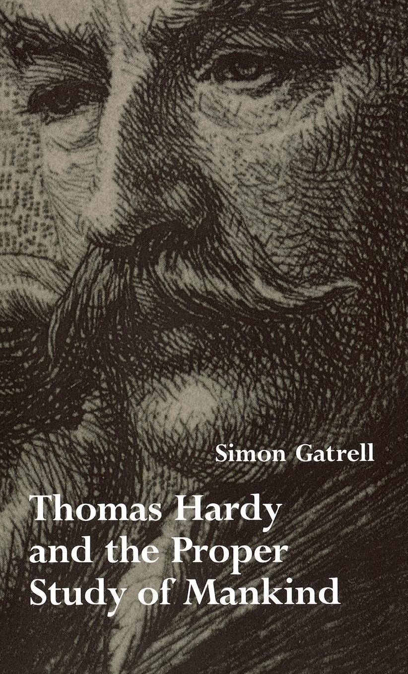 Thomas Hardy and the Proper Study of Mankind (Victorian Literature and Culture Series)