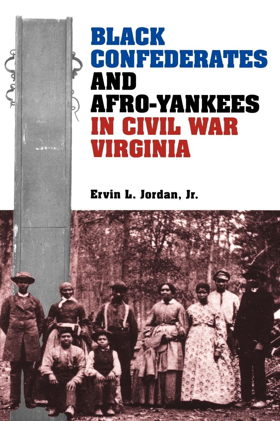 Black Confederates And Afro-Yankees In Civil War Virginia