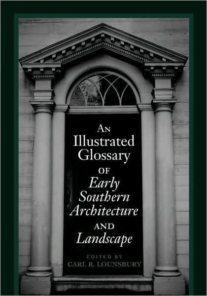 An Illustrated Glossary Of Early Southern Architecture And Landscape