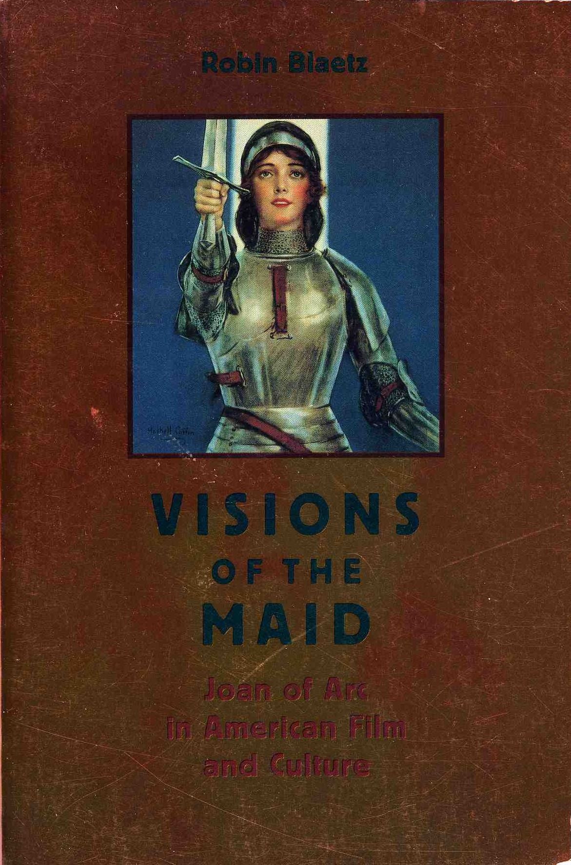 Visions of the Maid: Joan of Arc in American Film and Culture