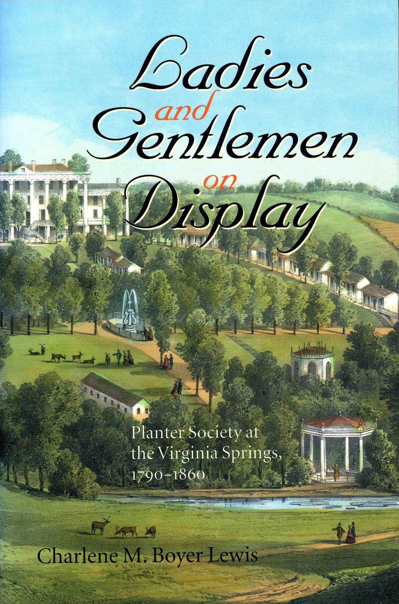 Ladies and Gentlemen on Display: Planter Society at the Virginia Springs, 1790-1860