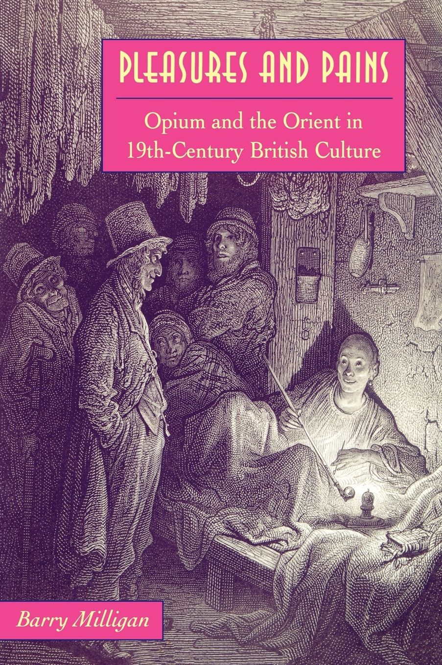 Pleasures and Pains: Opium and the Orient in 19th-Century British Culture (Victorian Literature and Culture Series)