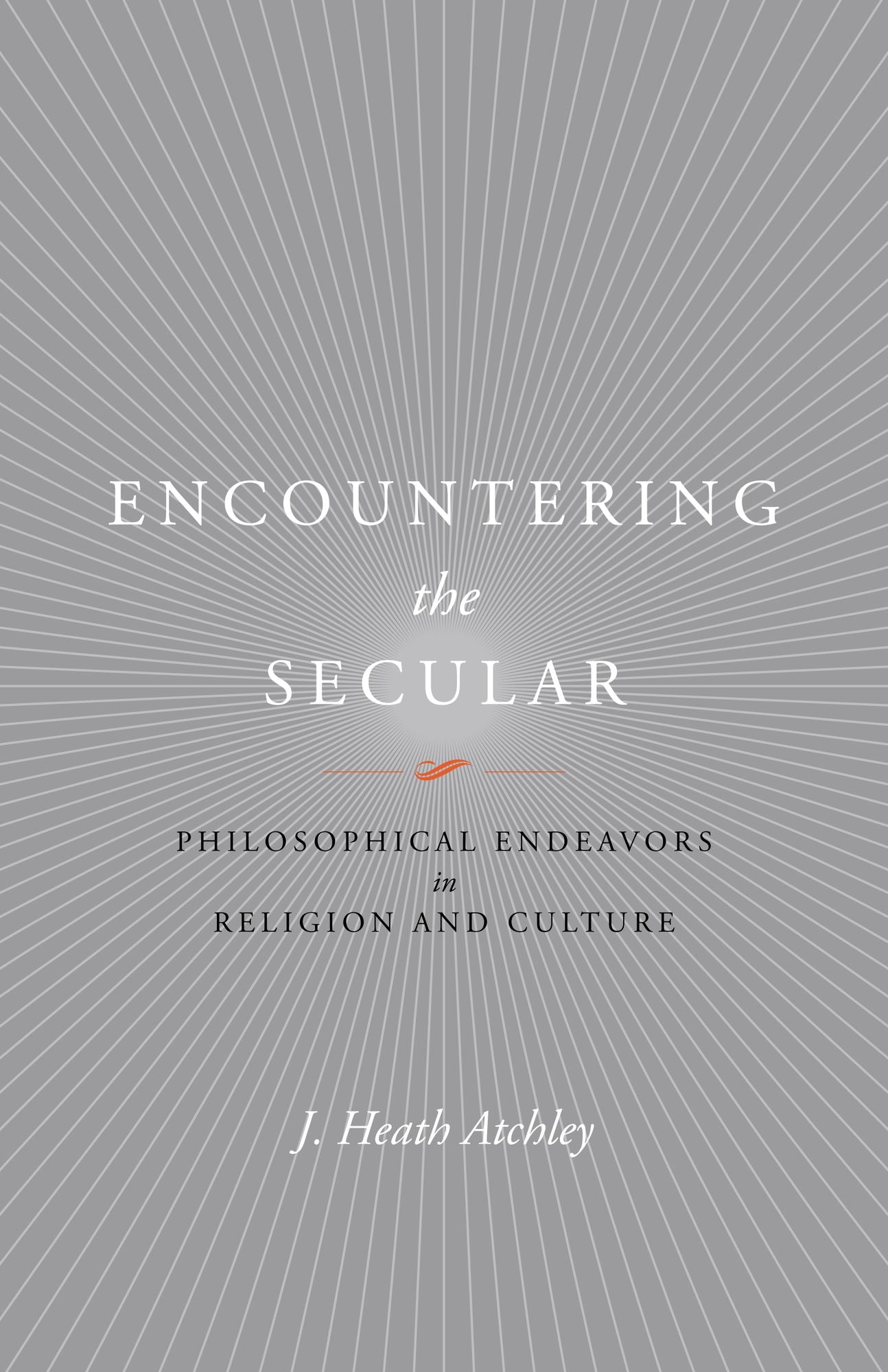 Encountering the Secular: Philosophical Endeavors in Religion and Culture