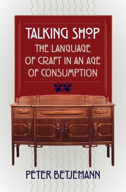 Talking Shop: The Language of Craft in an Age of Consumption