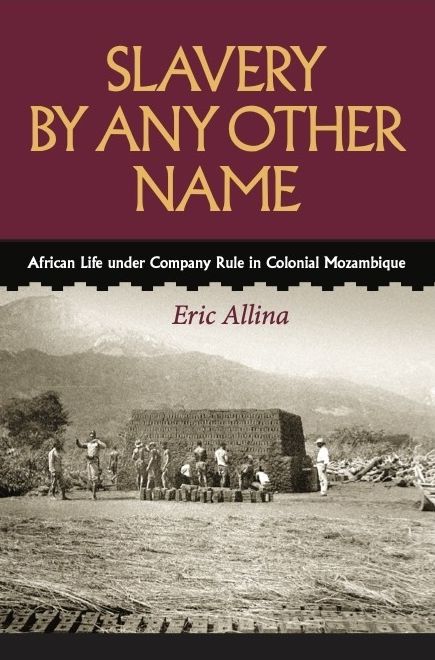 Slavery by Any Other Name: African Life under Company Rule in Colonial Mozambique