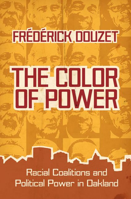 The Color of Power: Racial Coalitions and Political Power in Oakland