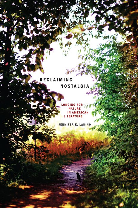 Reclaiming Nostalgia: Longing for Nature in American Literature