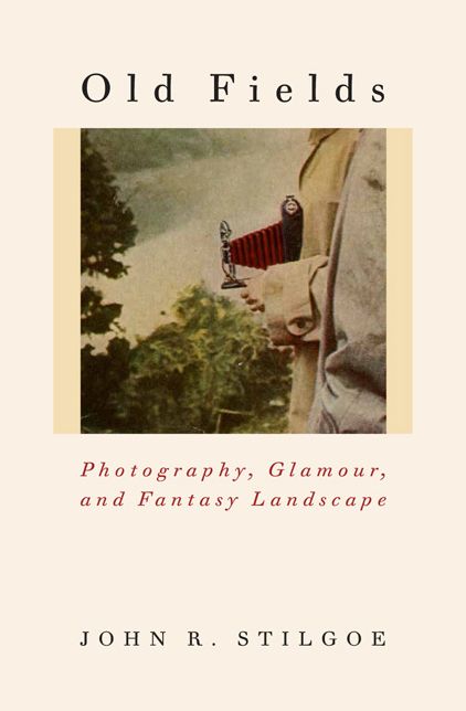 Old Fields : Photography, Glamour, and Fantasy Landscape