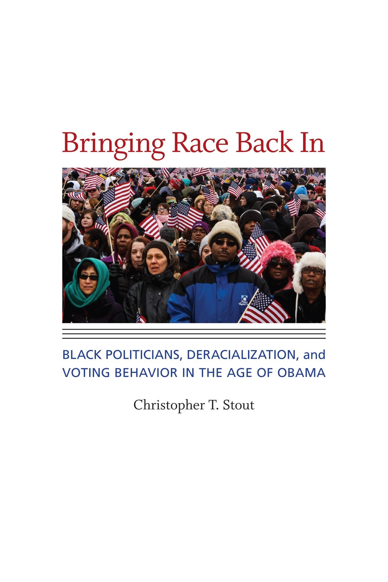 Bringing Race Back In: Black Politicians, Deracialization, and Voting Behavior in the Age of Obama