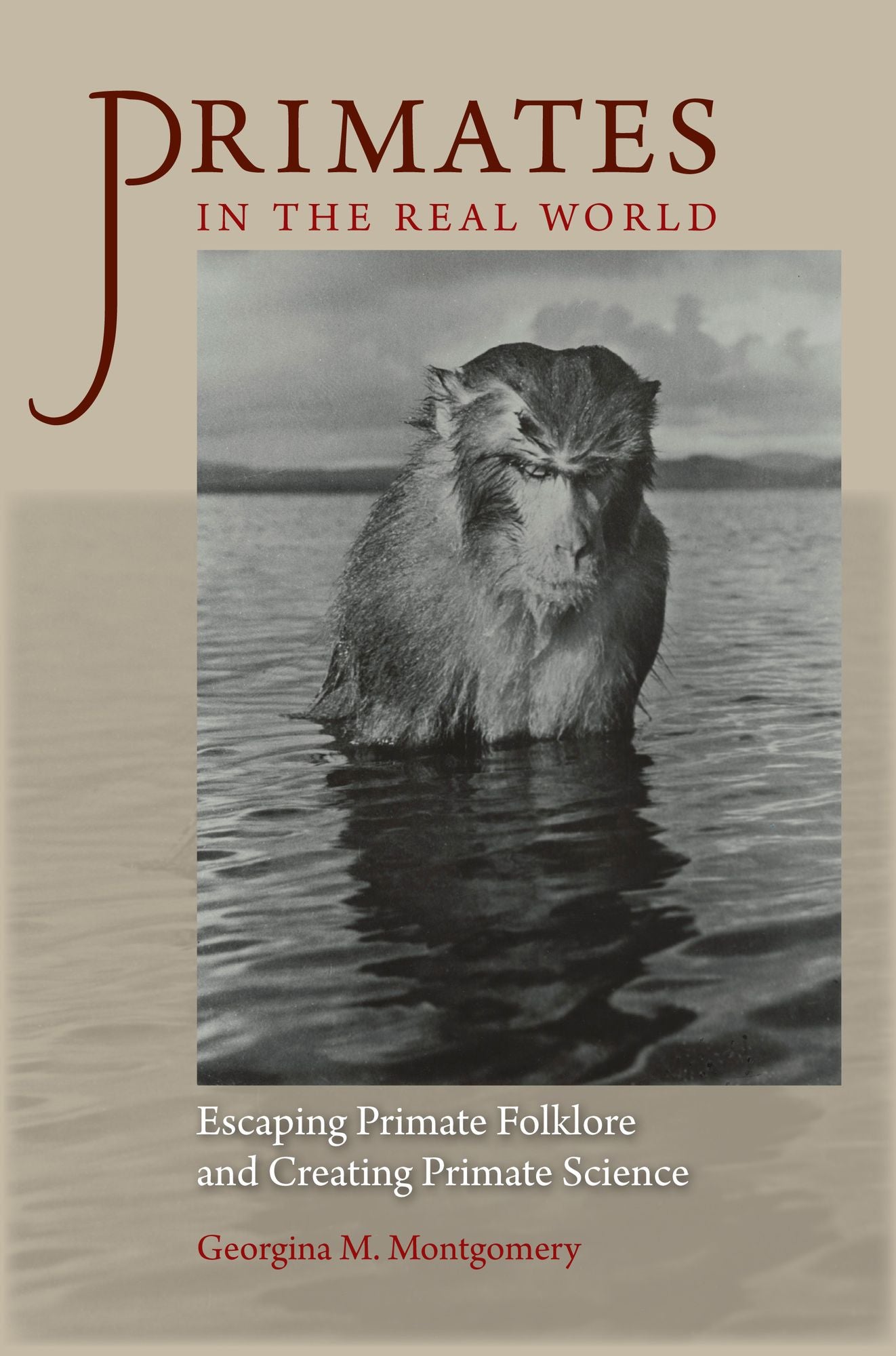 Primates in the Real World: Escaping Primate Folklore and Creating Primate Science