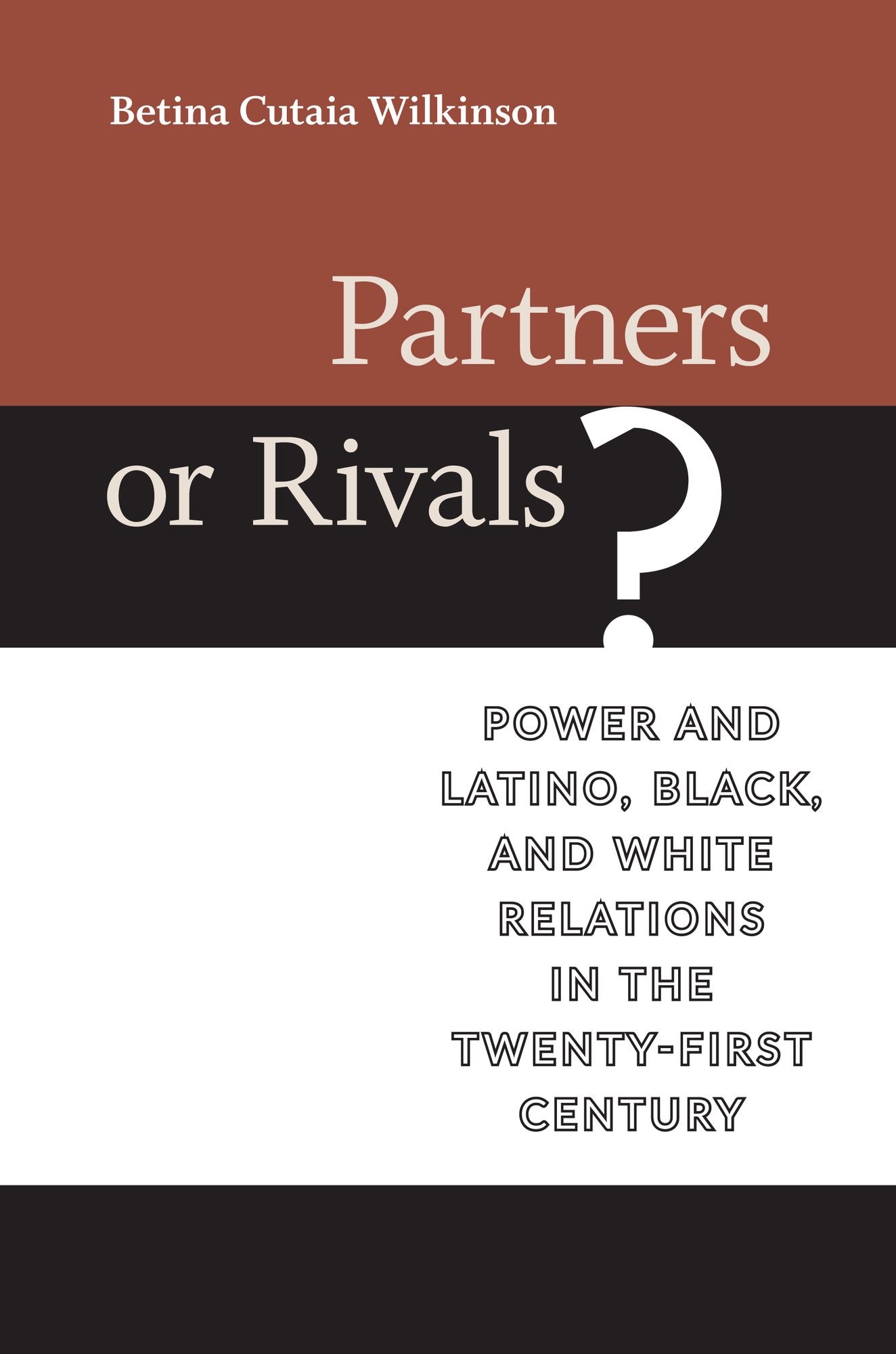 Partners or Rivals?: Power and Latino, Black, and White Relations in the Twenty-First Century