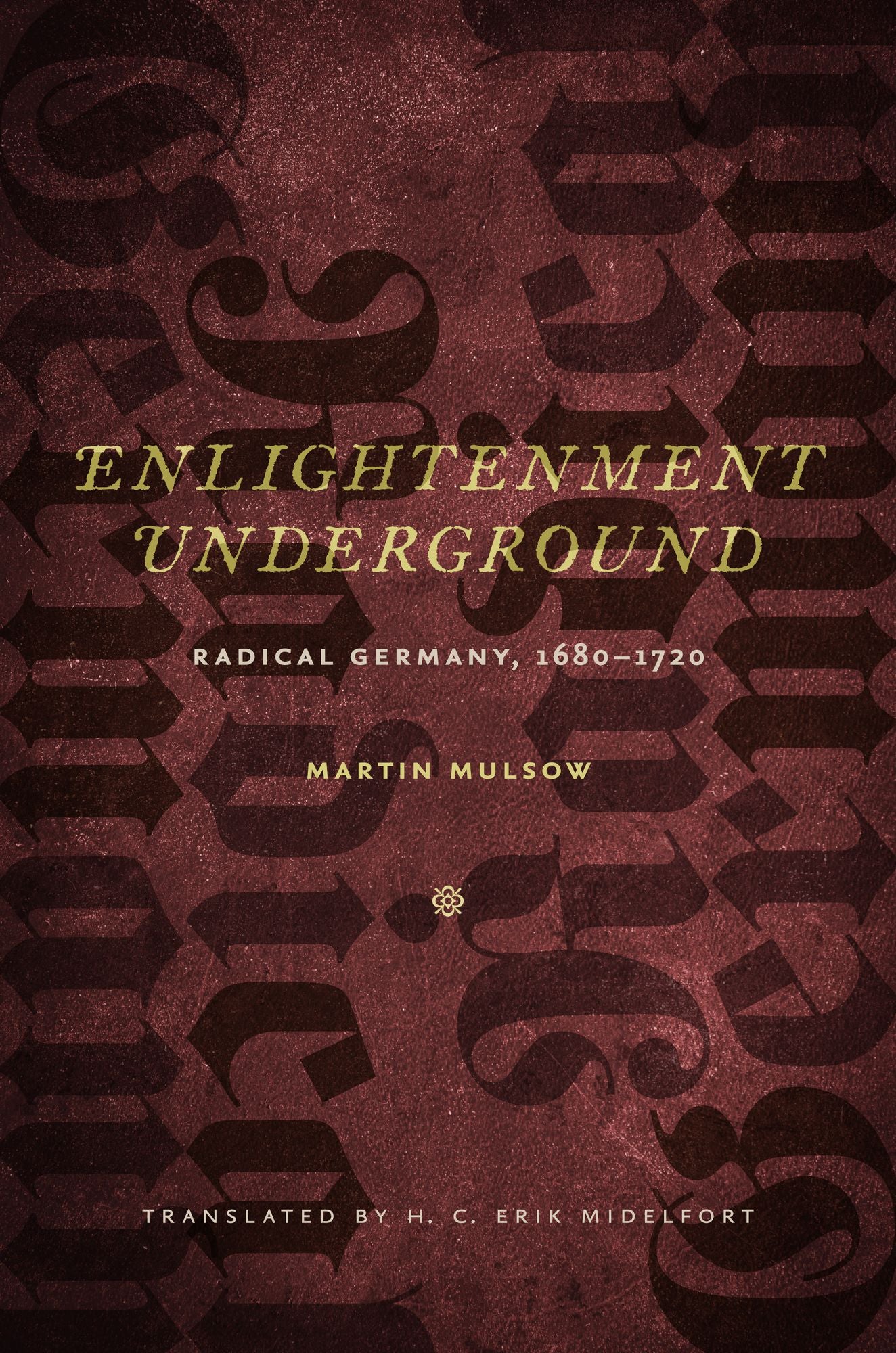 Enlightenment Underground: Radical Germany, 1680-1720