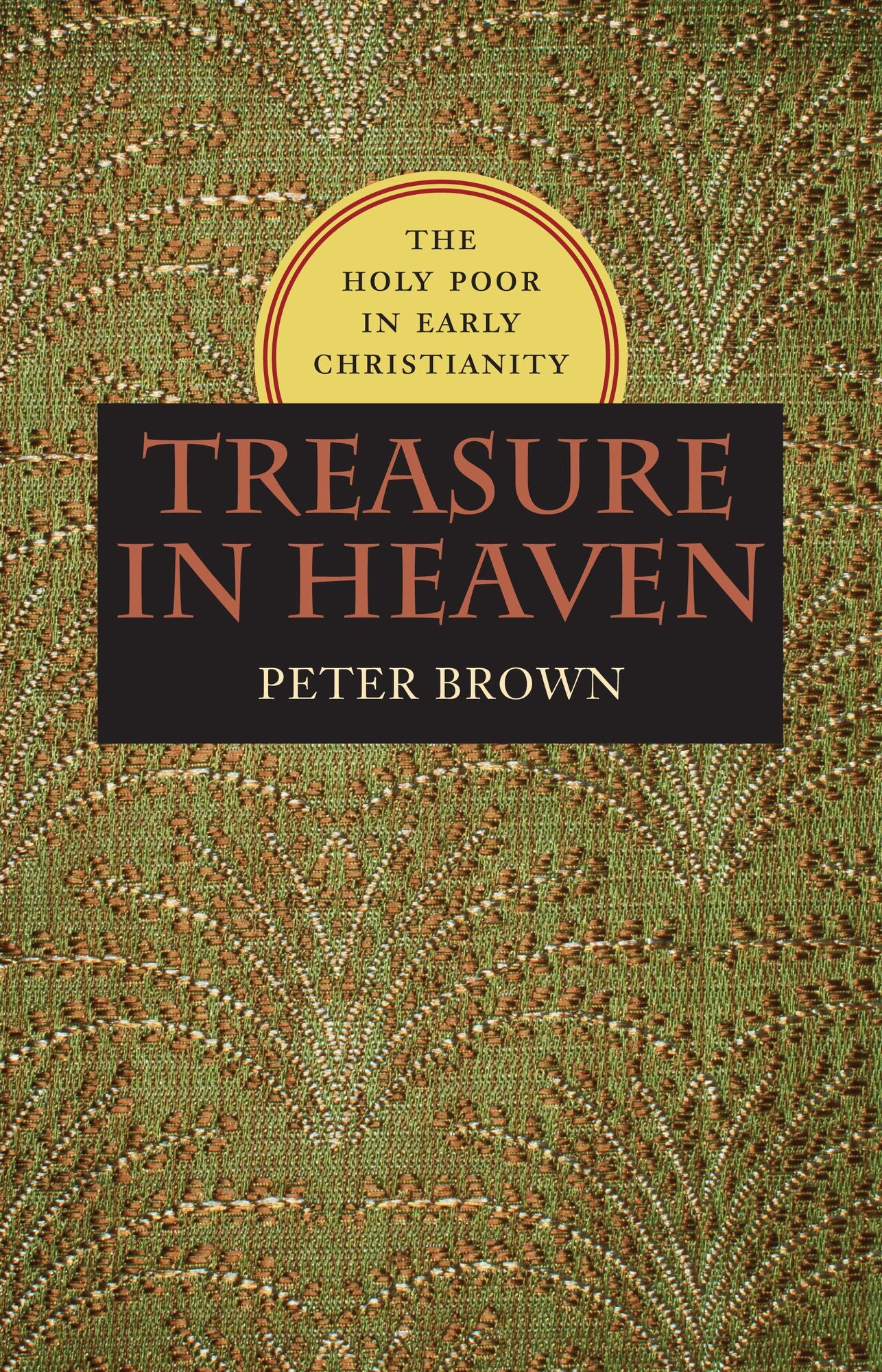 Treasure in Heaven: The Holy Poor in Early Christianity