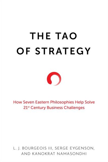 The Tao of Strategy: How Seven Eastern Philosophies Help Solve Twenty-First-Century Business Challenges