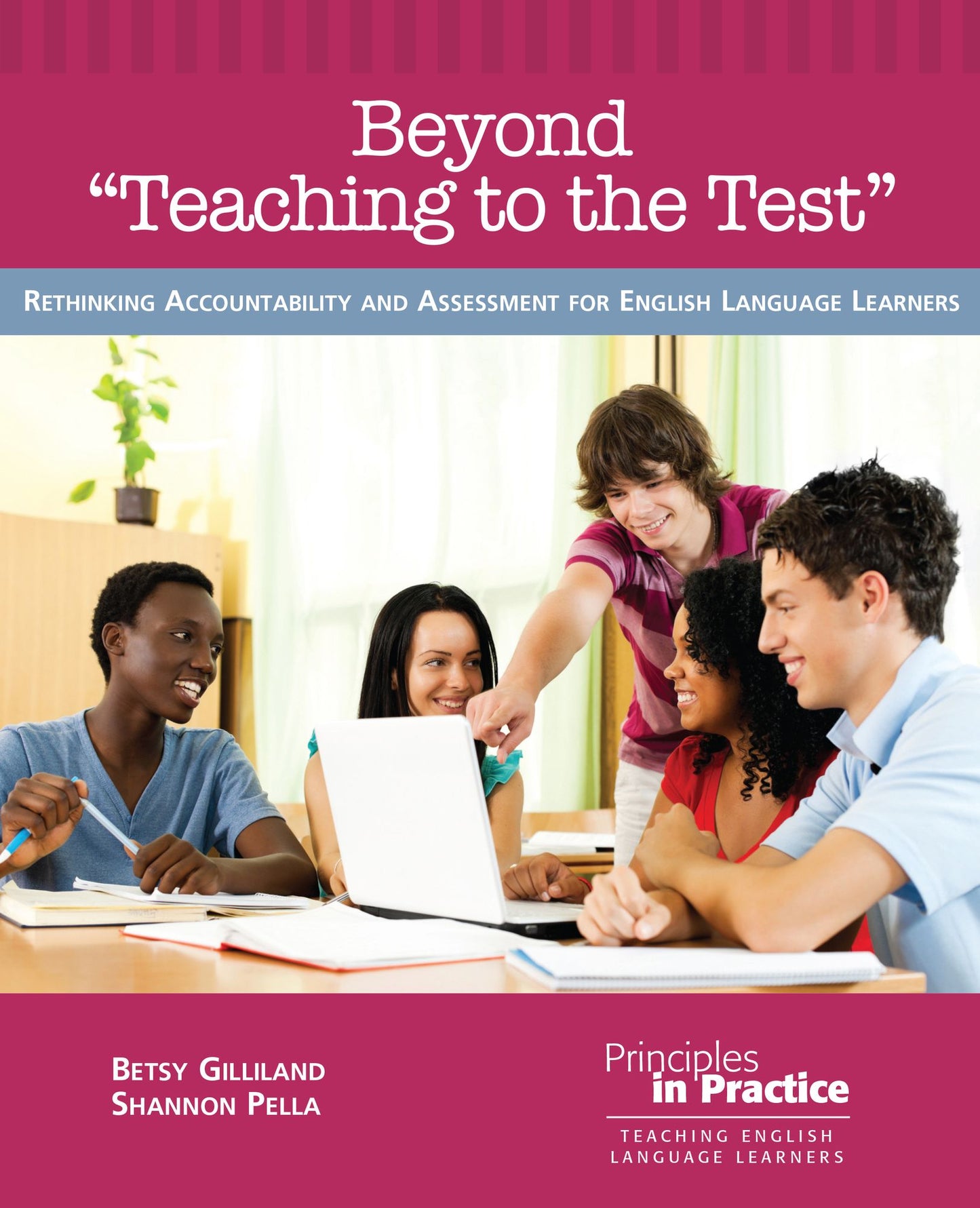Beyond Teaching to the Test : Rethinking Accountability and Assessment for English Language Learners