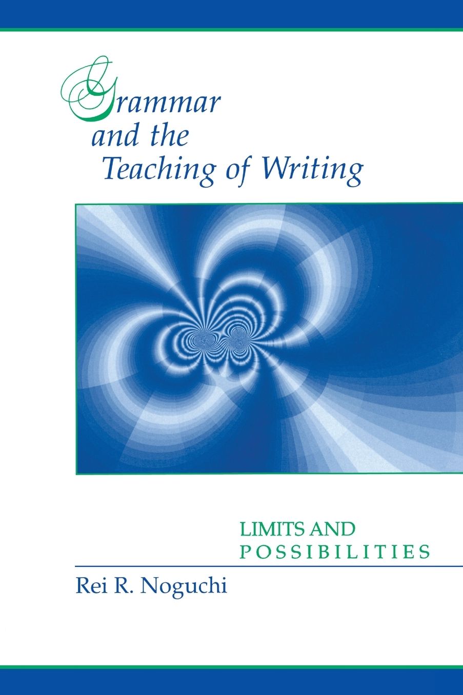 Grammar and the Teaching of Writing Limits and Possibilities