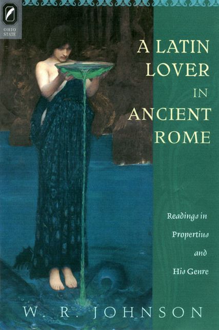 A Latin Lover in Ancient Rome: Readings in Propertius and His Genre