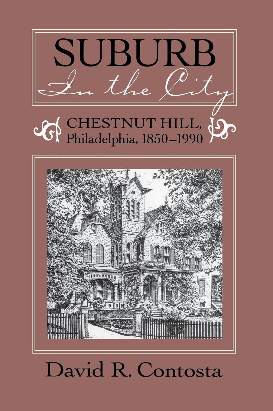 Suburb in the City: Chestnut Hill, Philadelphia, 1850-1990