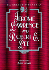 Selected Plays of Jerome Lawrence and Robert E. Lee