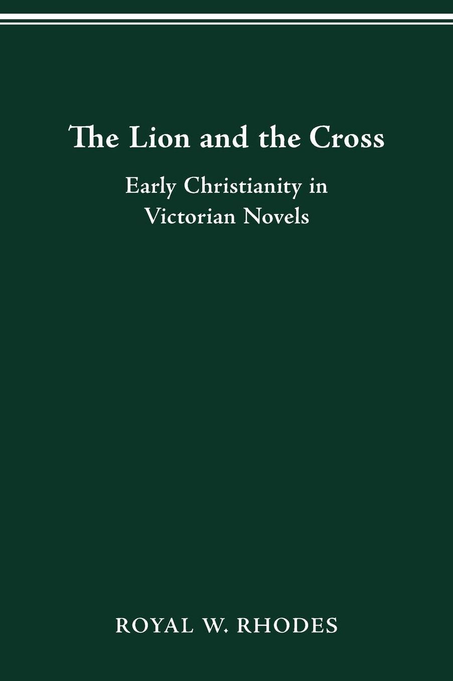 Lion and the Cross: Early Christianity in Victorian Novels