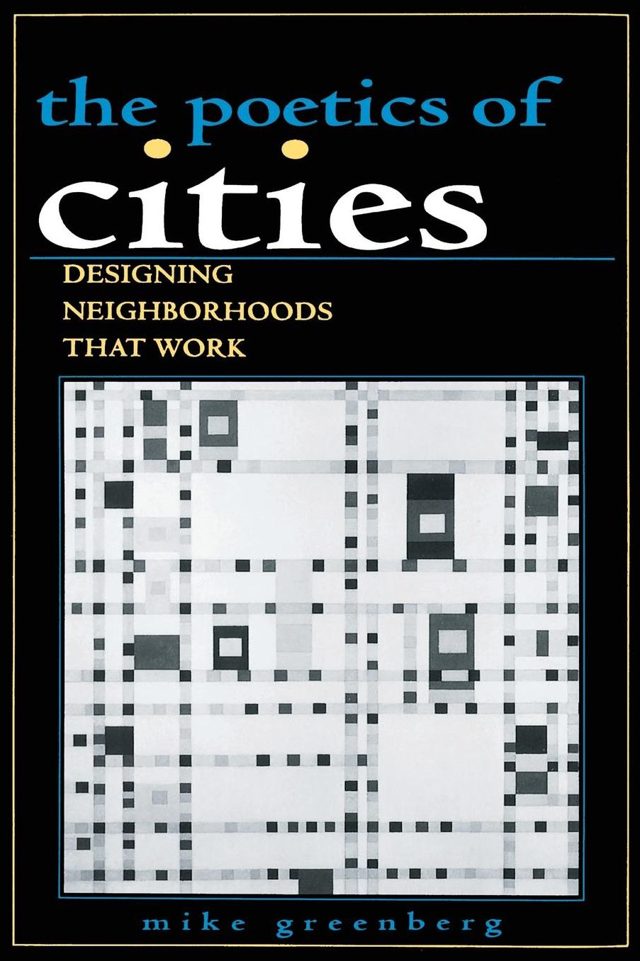 Poetics of Cities: Designing Neighborhoods That Work