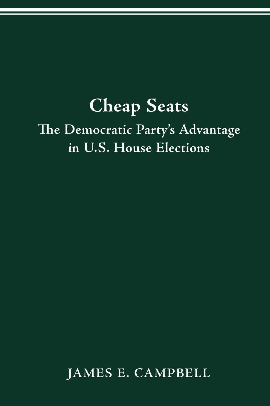 Cheap Seats: The Democratic Party's Advantage in U. S. House Elections