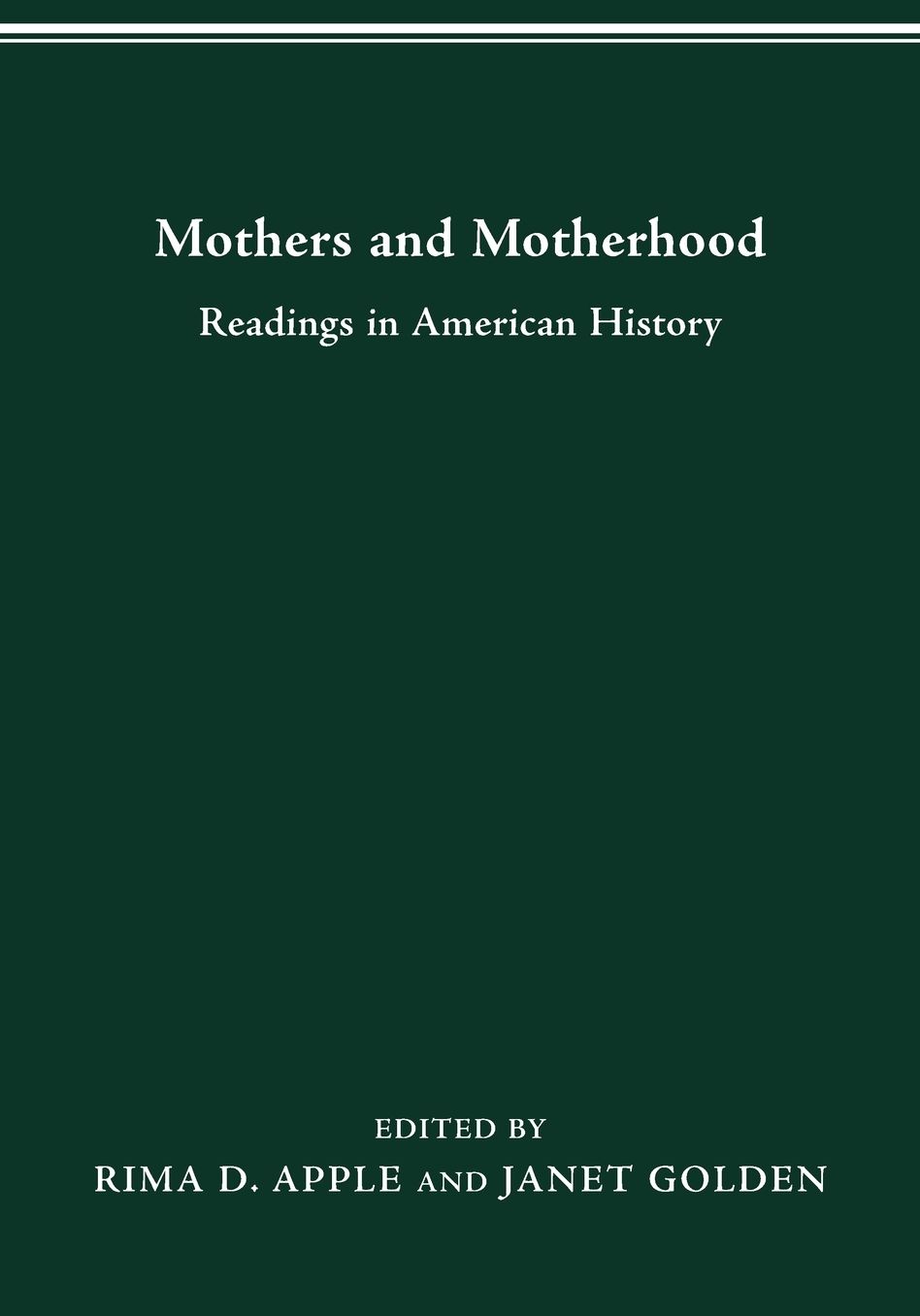 MOTHERS MOTHERHOOD: READINGS IN AMERICAN HISTORY