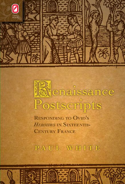 Renaissance Postscripts: Responding to Ovid's Heroides in Sixteenth-Century France