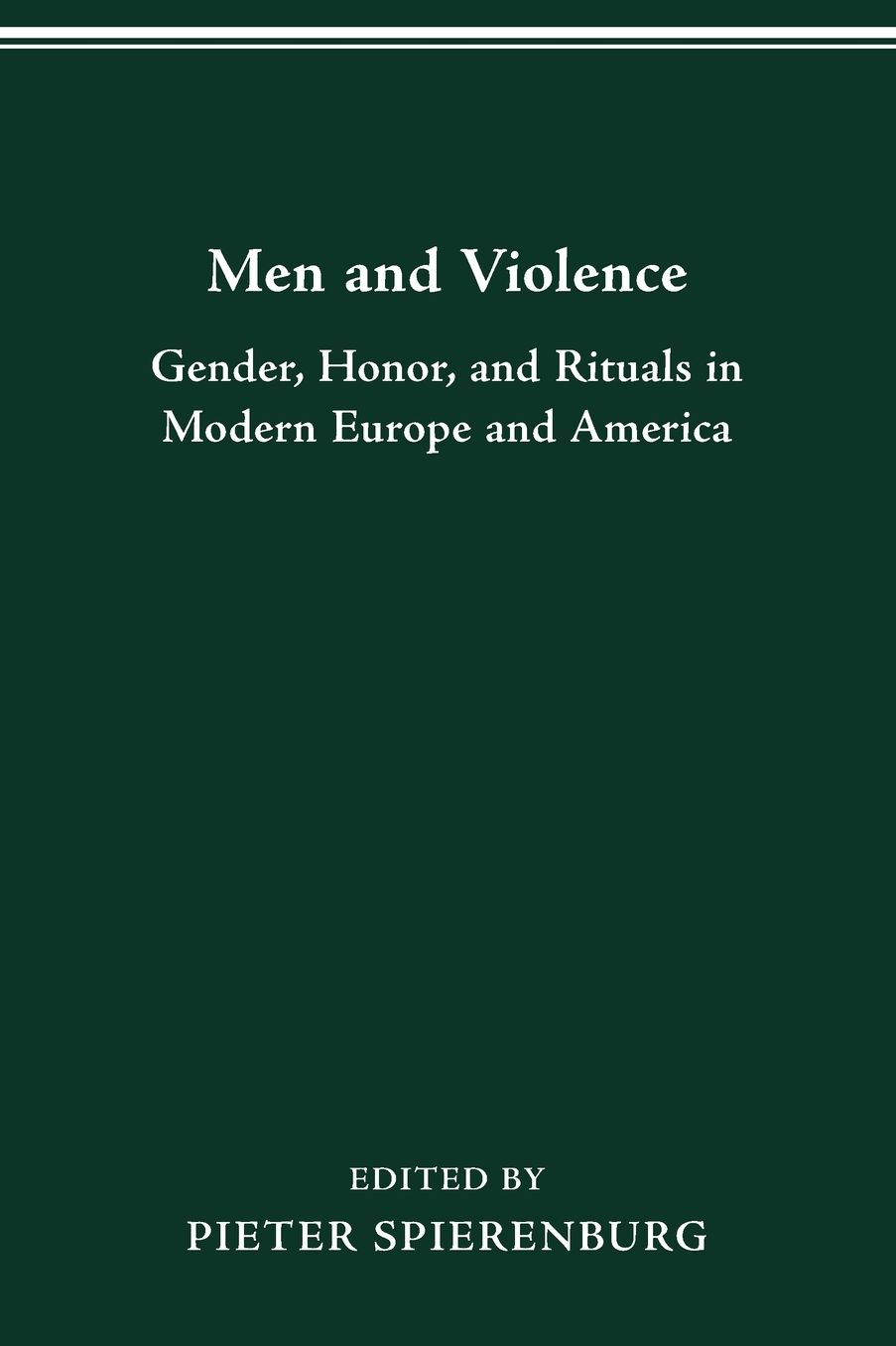 MEN VIOLENCE: GENDER, HONOR, AND RITUALS IN MODERN EUR