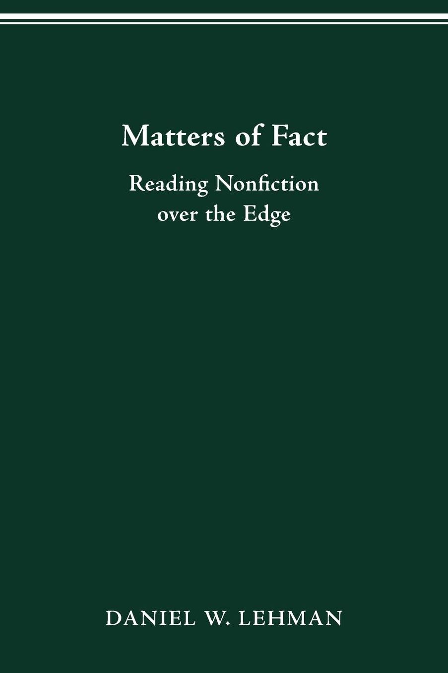 Matters of Fact: Reading Nonfiction over the Edge