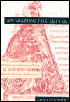 Animating the Letter: The Figurative Embodiment of Writing from Late Antiquity to the Renaissance