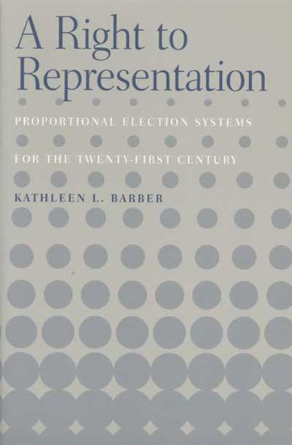 Right to Representation: Proportional Election Systems for the Twenty-First Century