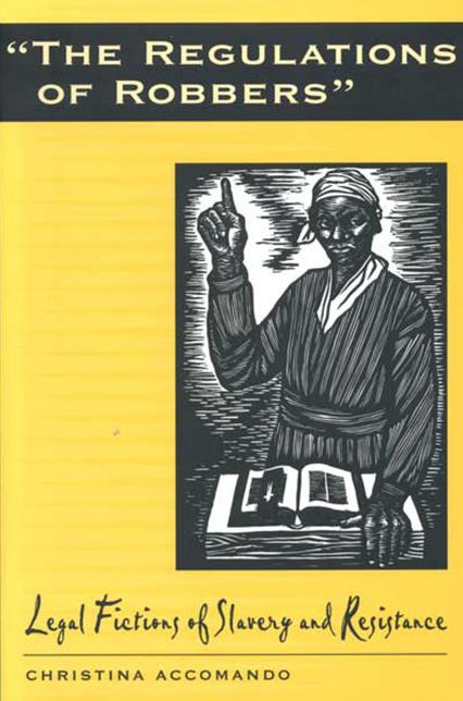 The Regulation of Robbers: Legal Fictions of Slavery and Resistance