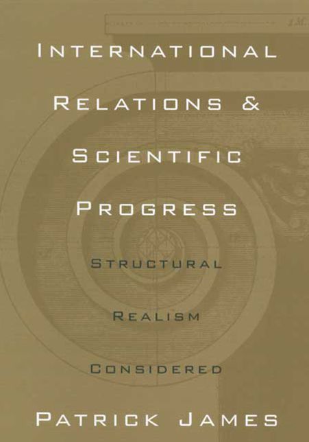 International Relations and Scientific Progress: Structural Realism Reconsidered