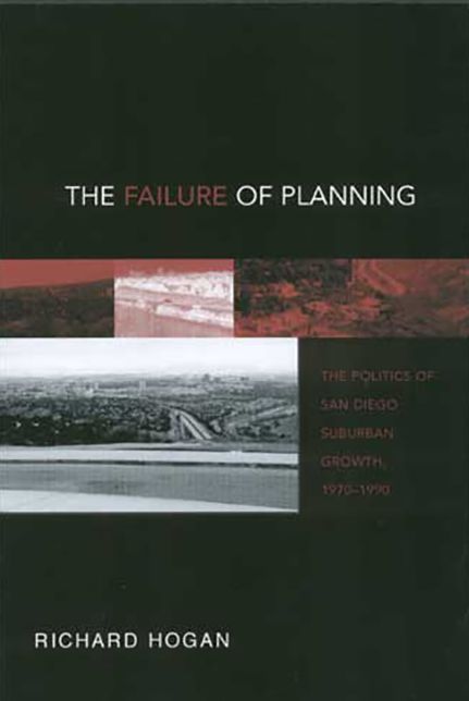 Failure of Planning: The Politics of San Diego Suburban Growth, 1970-1999