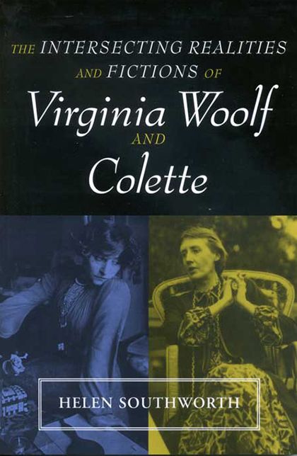 The Intersecting Realities and Fictions of Virginia Woolf and Collette