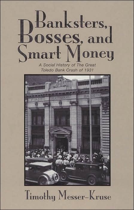 Banksters, Bosses, and Smart Money: A Social History of the Great Toledo Bank Crash of 1931