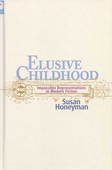 Elusive Childhood: Impossible Representations in Modern Fiction