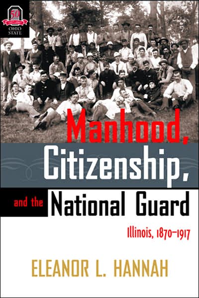 Manhood, Citizenship, and the National Guard: Illinois, 1870-1917