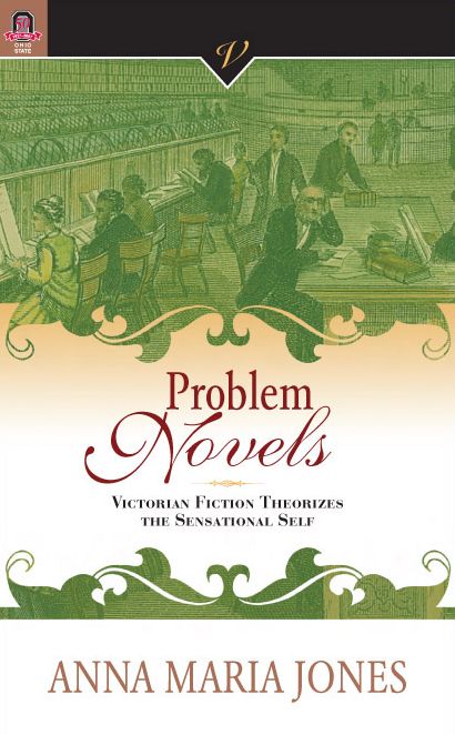Problem Novels: Victorian Fiction Theorizes the Sensational Self