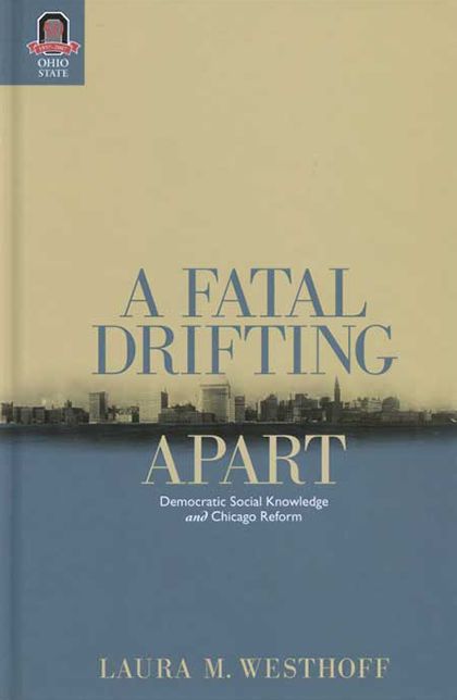 A Fatal Drifting Apart: Democratic Social Knowledge and Chicago Reform
