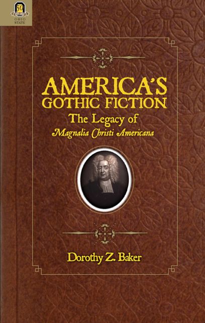America's Gothic Fiction: The Legacy of Magnalia Christi Americana