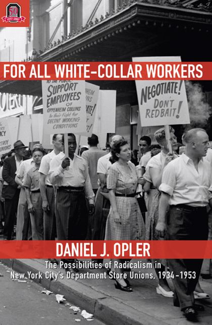 For All White-Collar Workers: The Possibilities of Radicalism in New York City's Department Store Unions, 1934-1953