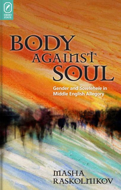 Body Against Soul: Gender and Sowlehele in Middle English Allegory