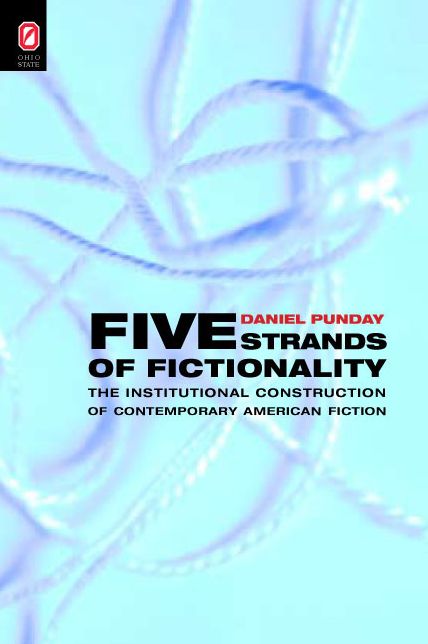 Five Strands of Fictionality: The Institutional Construction of Contemporary American Fiction