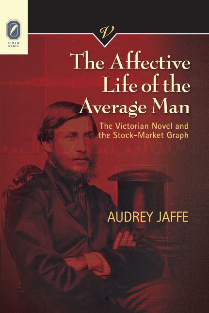 The Affective Life of the Average Man: The Victorian Novel and the Stock-Market Graph
